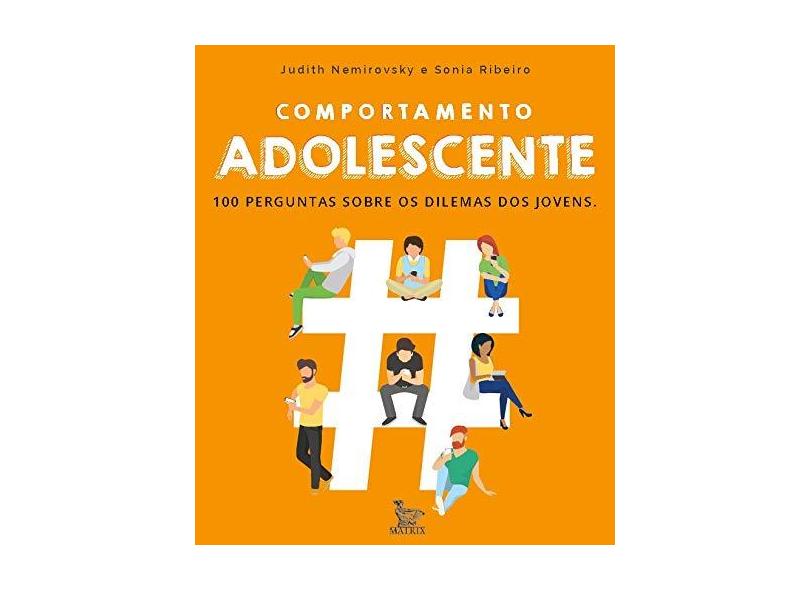 Comportamento adolescente: 100 perguntas sobre os dilemas dos jovens - Judith Nemirovsky - 9788582304907