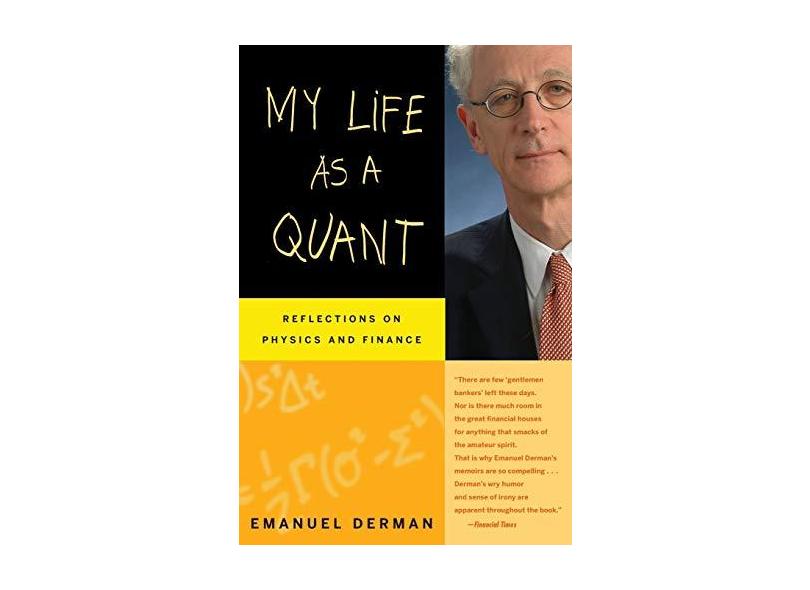 My Life as a Quant: Reflections on Physics and Finance - Emanuel Derman - 9780470192733