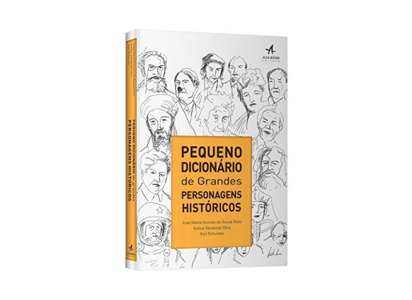 Pequeno Dicionário de Grandes Personagens Históricos - José Maria G. De S. Neto - 9788576089438