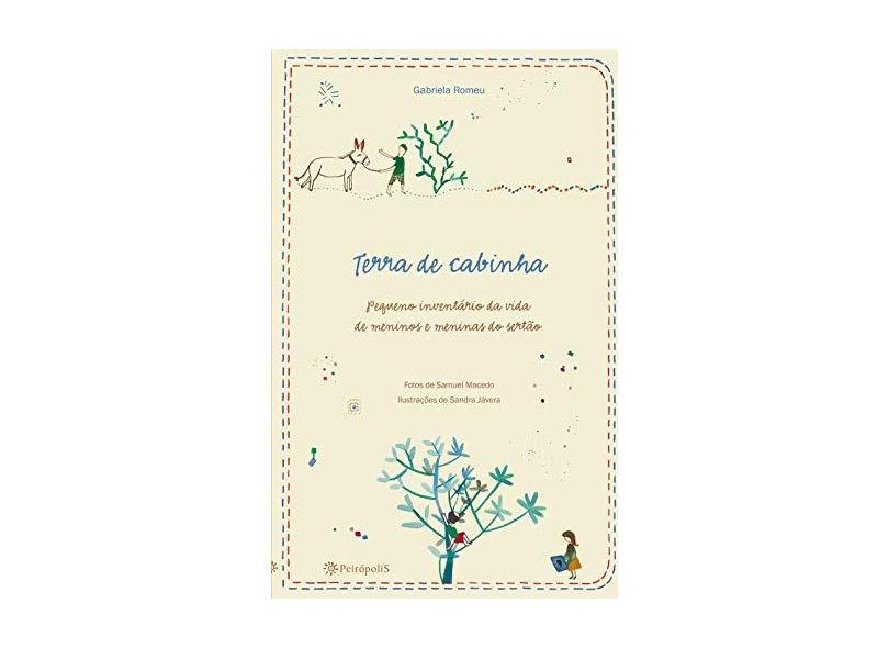 Terra de Cabinha, Pequeno Inventario da Vida de Meninos e Meninas do Sertão - Romeu, Gabriela - 9788575964156