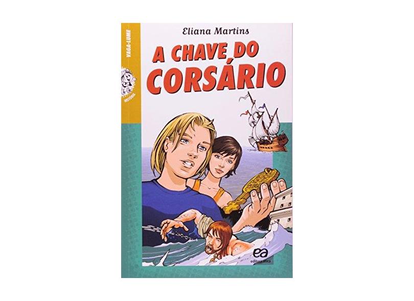 A Chave do Corsário - Col. Vaga-lume - Martins, Eliana - 9788508114801