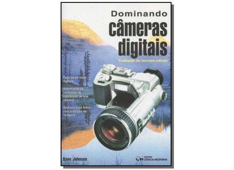 Dominando Câmeras Digitais - Dave Johnson - 9788573933338