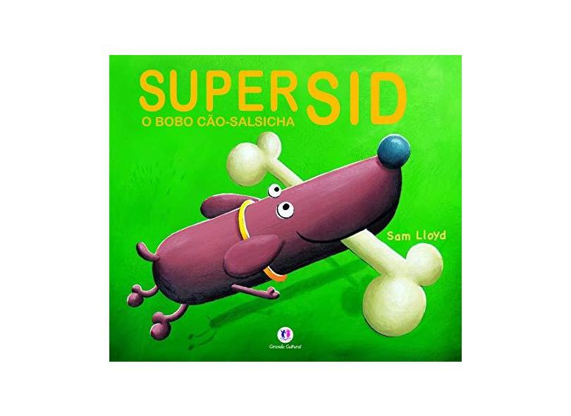 Super Sid - O Bobo Cão-salsicha - Lloyd,sam - 9788538011309