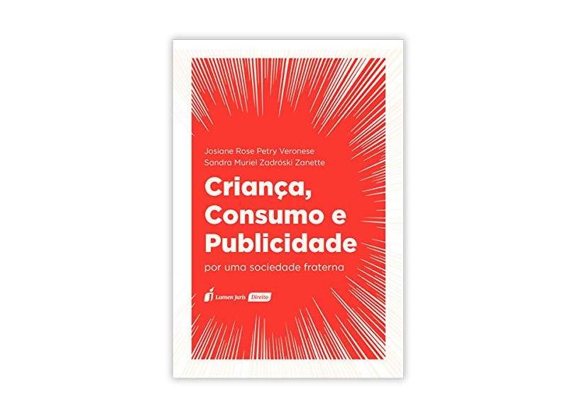 Criança, Consumo e Publicidade. 2018 - Josiane Rose Petry Veronese - 9788551909171