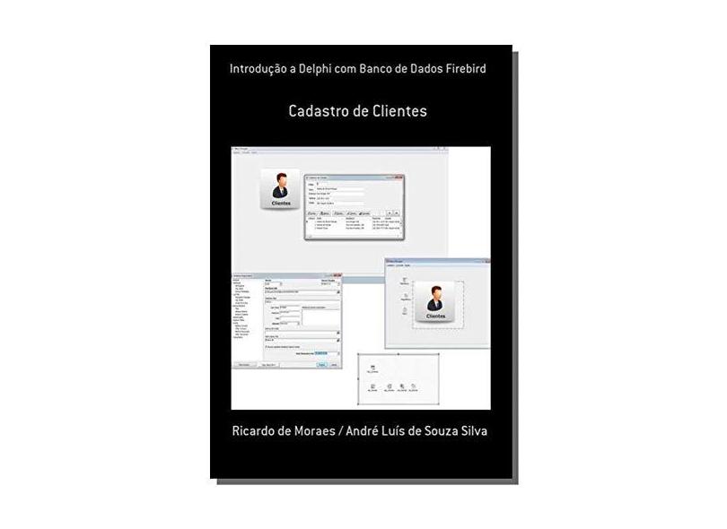 eBook Introdução A Delphi Com Banco De Dados Firebird - Ricardo De Moraes / André Luís De Souza Silva - 9788591919802