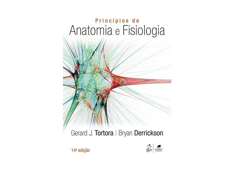 Princípios de Anatomia e Fisiologia - 14ª Ed. 2016 - Derrickson, Bryan; Tortora, Gerard J. - 9788527728621