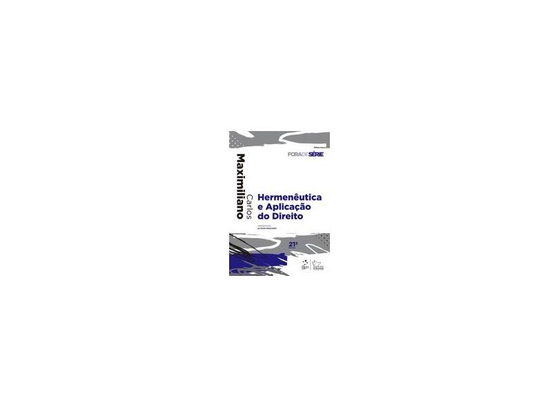 Hermenêutica e Aplicação do Direito - 21ª Ed. 2017 - Maximiliano, Carlos - 9788530976590