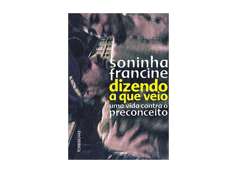 Dizendo a que Veio - Soninha Francine - 9788584190737