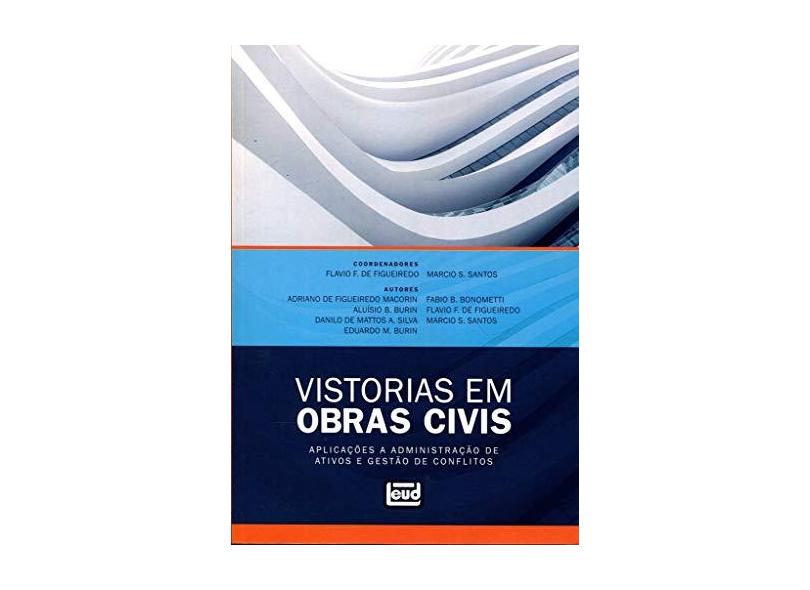 Vistorias em Obras Civis. Aplicações a Administração de Ativos e Gestão de Conflitos - Flavio F. De Figueiredo - 9788574563480