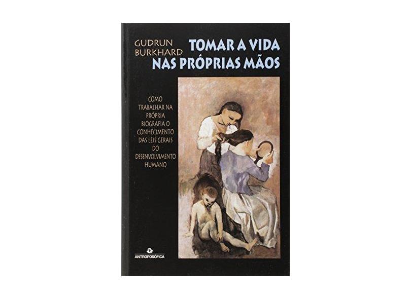 Tomar a Vida Nas Próprias Mãos - 4ª Ed. - Burkhard, Gudrun - 9788571221932