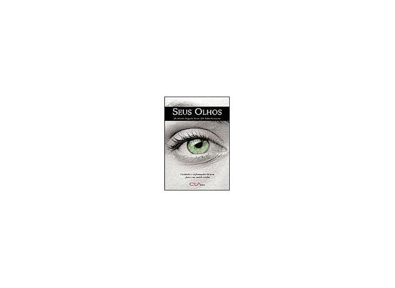 Seus Olhos - Cuidados e Informações Básicas para Sua Saúde Ocular - Neves, Dr. Renato Augusto; Casanova, Dr. Fábio - 9788585454142