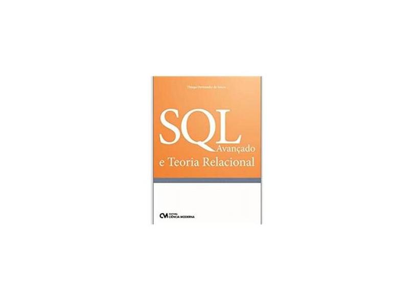SQL Avançado e Teoria Relacional - Souza, Thiago Hernandes De - 9788539904280