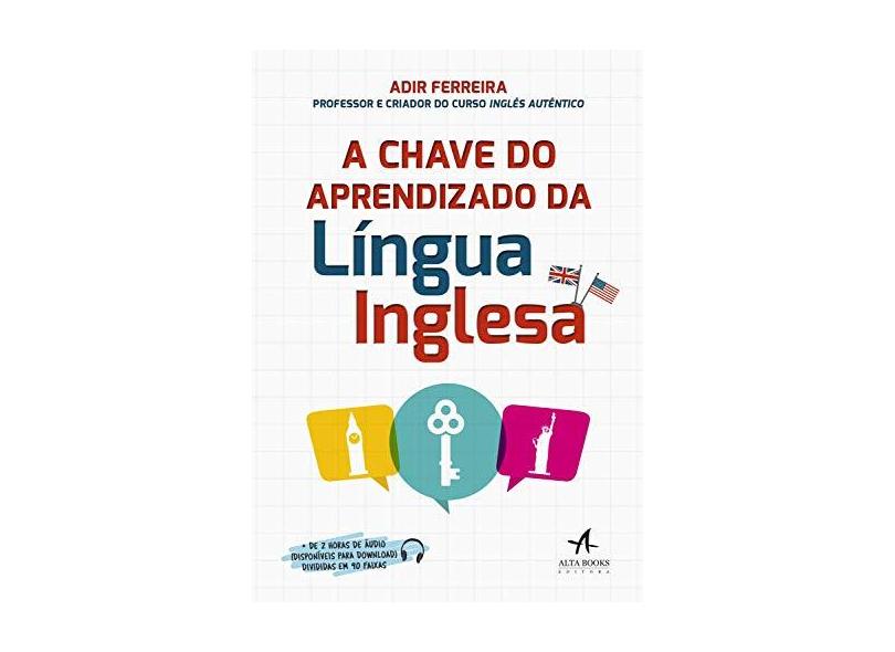 A Chave do Aprendizado da Língua Inglesa - Adir Ferreira - 9788550802688