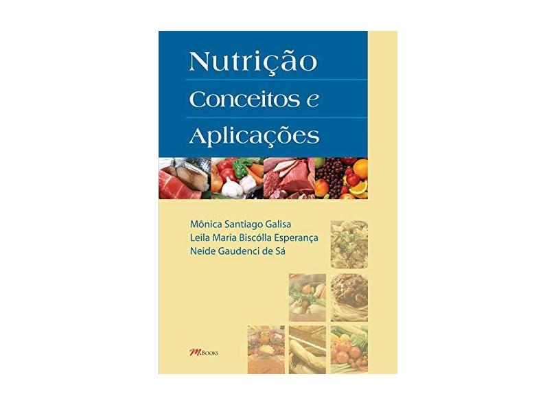 Nutrição - Conceitos e Aplicações - Sa, Neide Gaudenci De; Galisa, Monica Santiago - 9788576800279