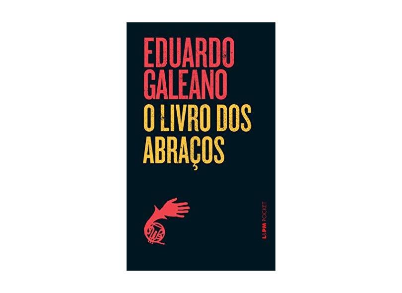 O Livro dos Abraços - Col. L&pm Pocket - Galeano, Eduardo - 9788525414885