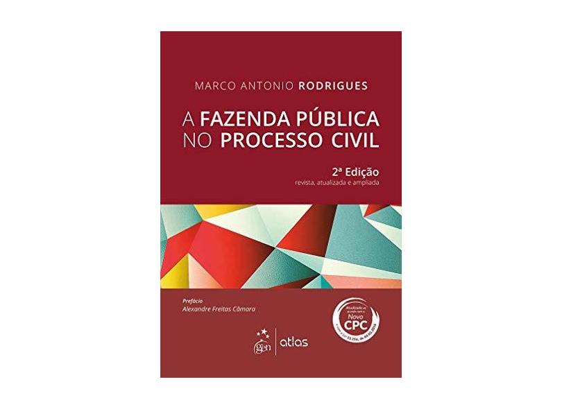 A Fazenda Pública No Processo Civil - 2ª Ed. 2016 - Rodrigues, Marco Antonio - 9788597007220