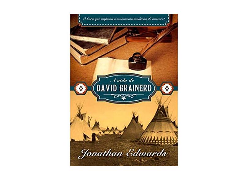 A Vida De David Brainerd - Edwards, Jonathan - 9788581323893