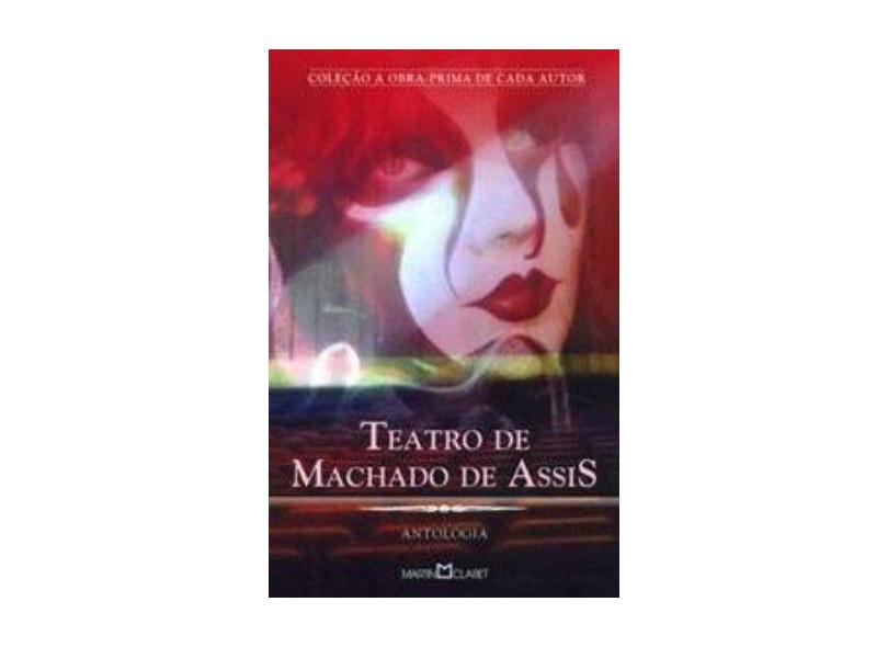 Teatro de Machado de Assis: Antologia - Machado De Assis - 9788572327565