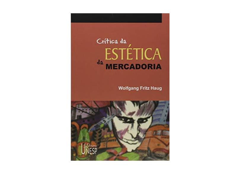 Crítica da estética da mercadoria - Wolfgang Fritz Haug - 9788571391550