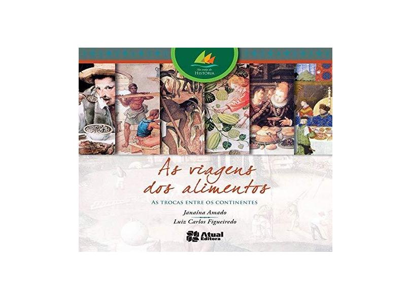 As Viagens Dos Alimentos - Col. Nas Ondas da História - 3ª Ed. 2013 - Amado, Janaina - 9788535718591