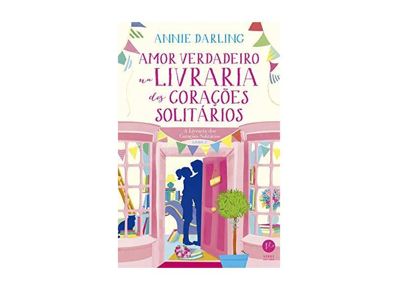 Amor Verdadeiro Na Livraria Dos Corações Solitários (Vol. 2 A Livraria Dos Corações Solitários) - Darling,annie - 9788576866763