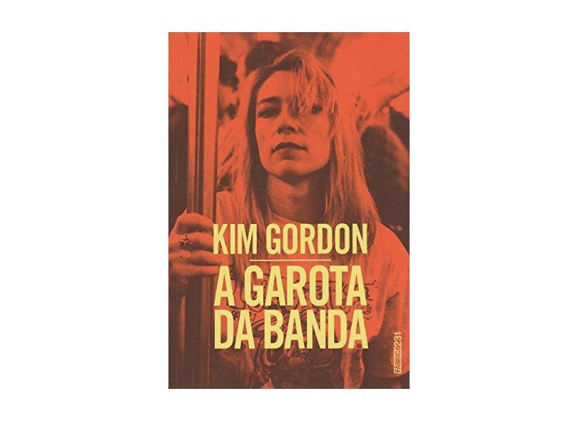 A Garota da Banda - Gordon, Kim - 9788568432358