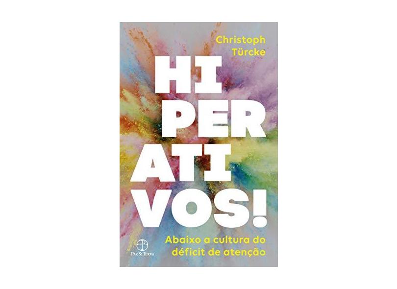 Hiperativos! Abaixo A Cultura do Déficit de Atenção - Türcke, Christoph; - 9788577533534