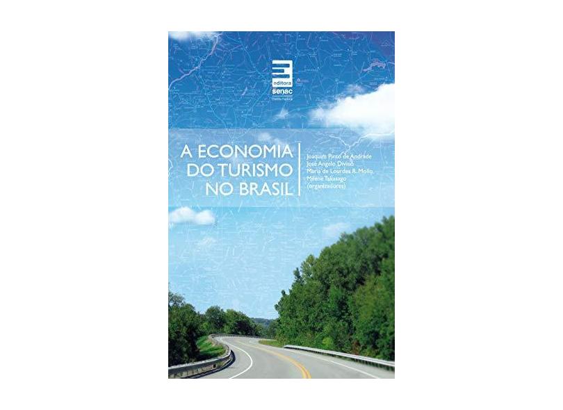 A Economia do Turismo no Brasil - Mollo, Maria De Lourdes Rollemberg; Andrade, Joaquim Pinto De; Divino, José Angelo; Takasago, Milene - 9788598694481