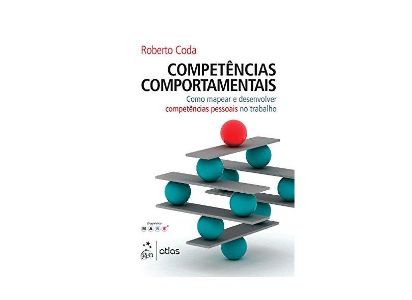 Competências Comportamentais: Como Mapear e Desenvolver Competências Pessoais no Trabalho - Roberto Coda - 9788597008159