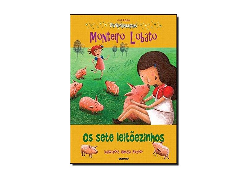 Os Sete Leitõezinhos - Col. Pirlimpimpim - Nova Ortografia - Lobato, Monteiro; Lobato, Monteiro - 9788525054197