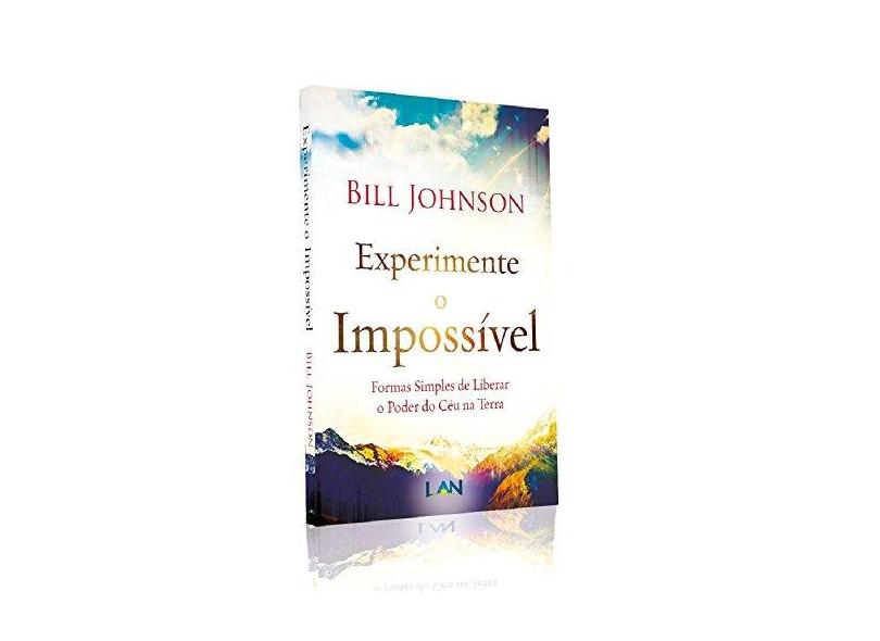 Experimente o Impossível - Bill Johnson - 9788559290103