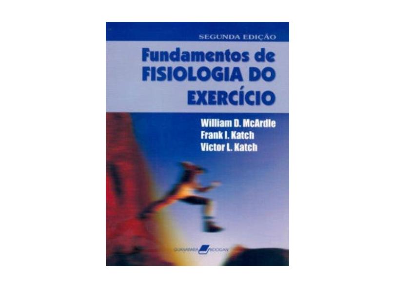 Fundamentos de Fisiologia do Exercício - Katch, Victor L.; Mcardle, William; Katch, Frank I. - 9788527707565