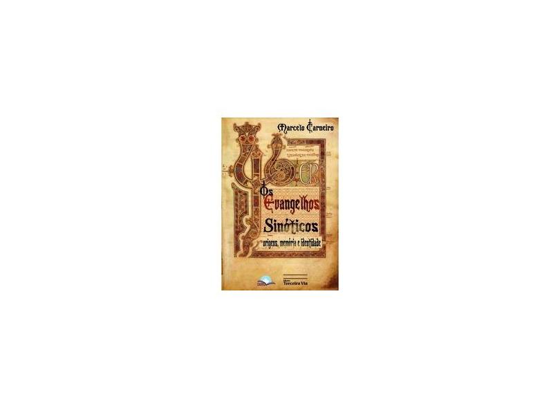Os Evangelhos Sinóticos - Origens, Memória e Identidade - Carneiro, Marcelo - 9788592509439
