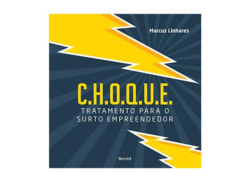C.H.O.Q.U.E. - Tratamento Para O Surto Empreendedor - Linhares, Marcus - 9788557172630