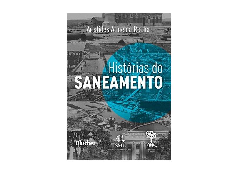 HISTORIAS DO SANEAMENTO - Rocha, Aristides Almeida - 9788521210122