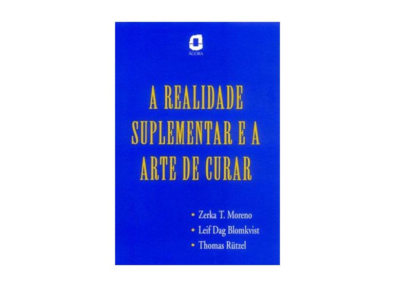 A Realidade Suplementar e a Arte de Curar - Moreno, Zerca T. - 9788571837867