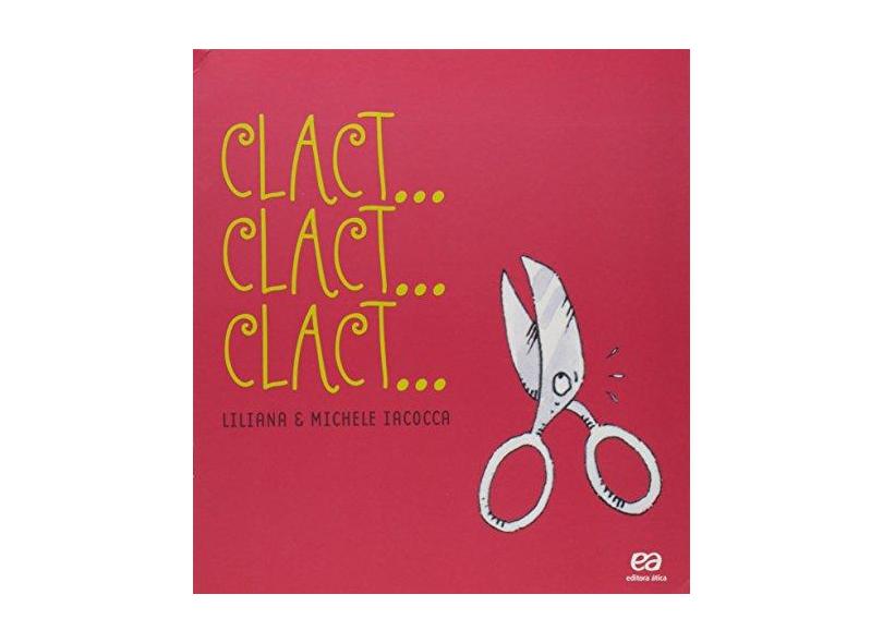 Clact... Clact... Clact... - Coleção Labirinto - Liliana Iacocca - 9788508172443