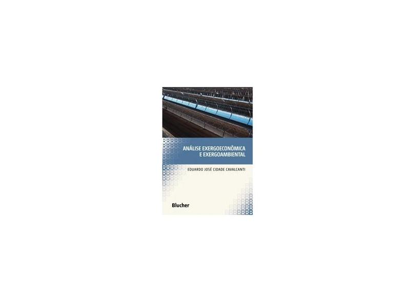 Análise Exergoeconômica e Exergoambiental - Cavalcanti, Eduardo José Cidade - 9788521210580