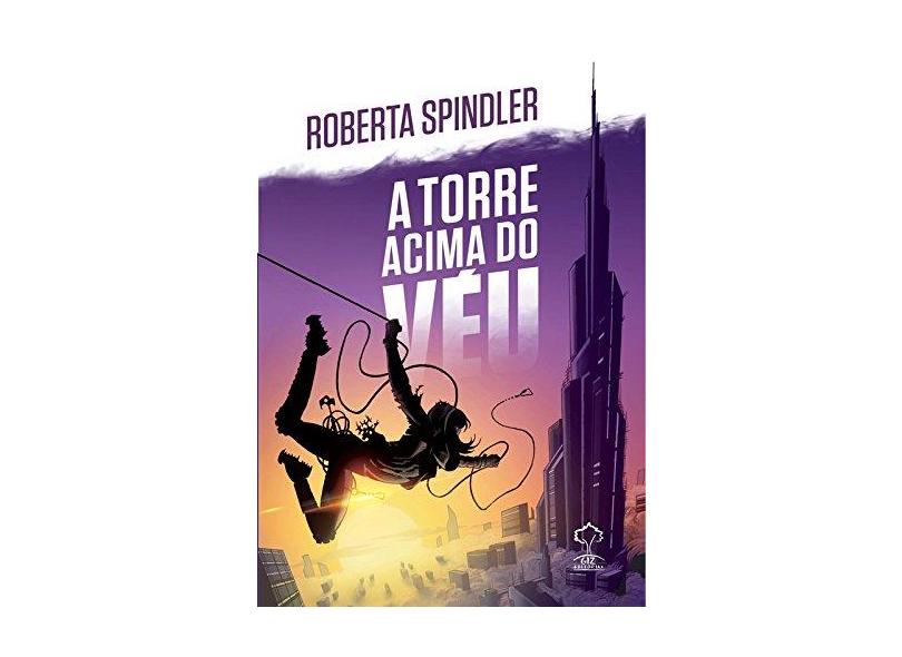 A Torre Acima do Véu - 2ª Ed. 2015 - Spindler, Roberta - 9788578552497