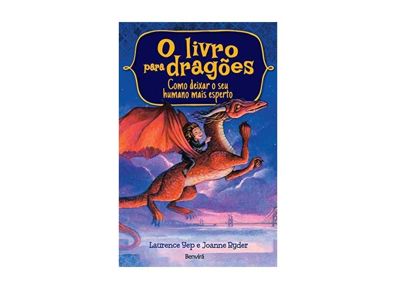 O Livro Para Dragões. Como Deixar o Seu Humano Mais Esperto - Volume 2 - Laurence Yep Joanne Ryder - 9788557170933