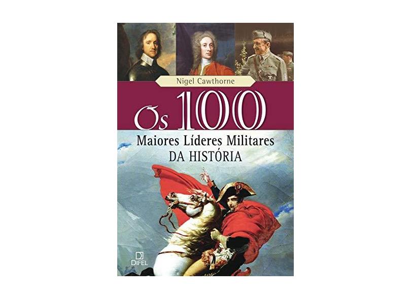 Os 100 Maiores Líderes Militares da História - Cawthorne , Nigel - 9788574321035