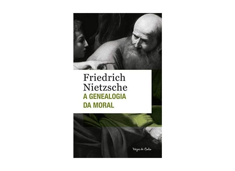 A Genealogia da Moral - Friedrich Nietzsche - 9788532653536