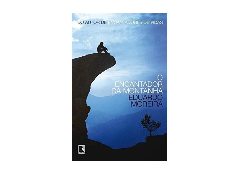 O Encantador da Montanha - Moreira, Eduardo - 9788501402820