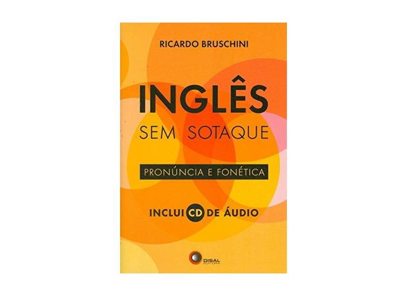 Inglês sem Sotaque - Inclui CD-Áudio - Ricardo Bruschini - 9788578440411