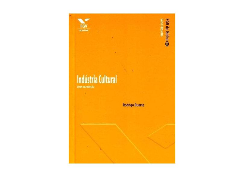Indústria Cultural - Uma Introdução - Rodrigo Duarte - 9788522507948