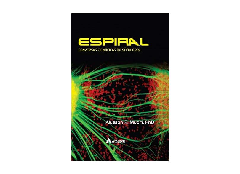 Espiral - Conversas Científicas do Século XXI - Muotri, Alysson Renato - 9788538807667