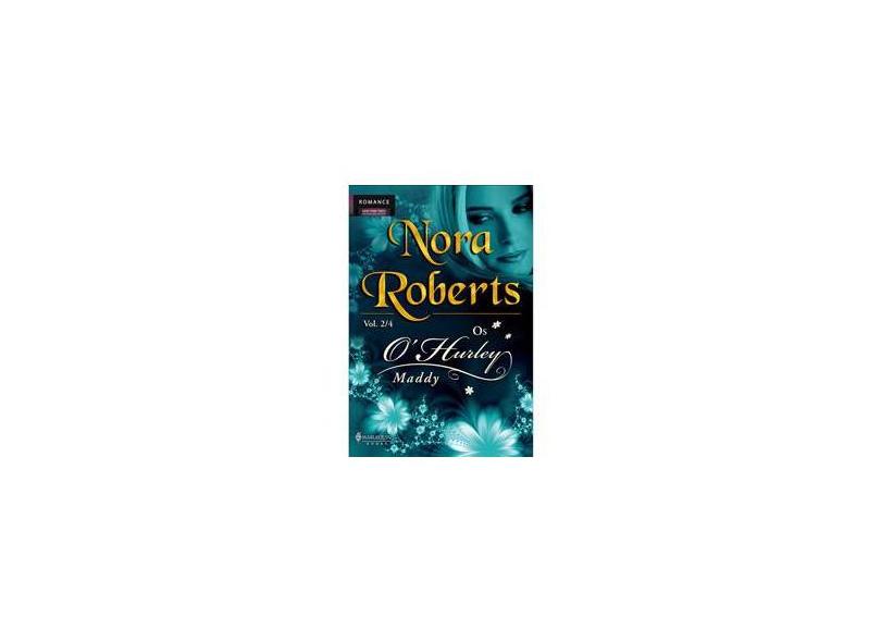 Maddy - Os O'hurley - Vol. 2 - Roberts, Nora - 9788576877806