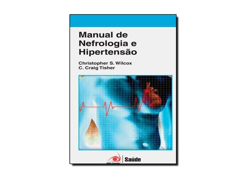 Manual de Nefrologia e Hipertensão - Christopher Wilcox - 9788599276365