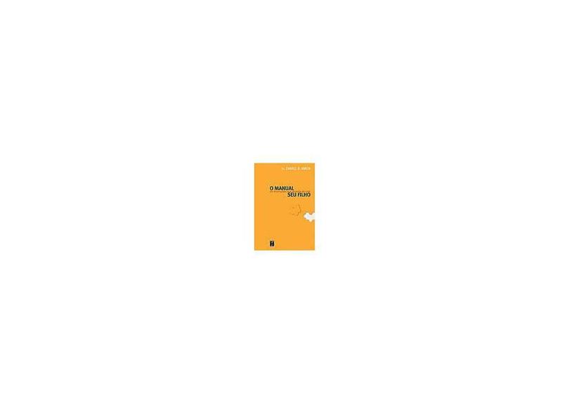 O Manual de Instruções que Deveria Vir com seu Filho - M.d., Daniel G. Amen, - 9788572722063