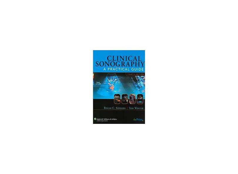 Clinical Sonography - A Practical Guide - Roger C. Sanders, Tom Winter - 9780781748698